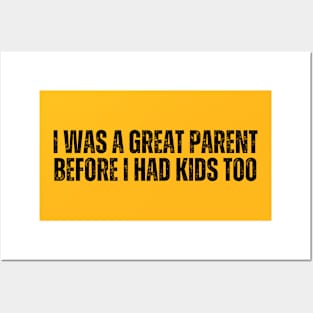 I Was A Great Parent Before I Had Kids Too Posters and Art